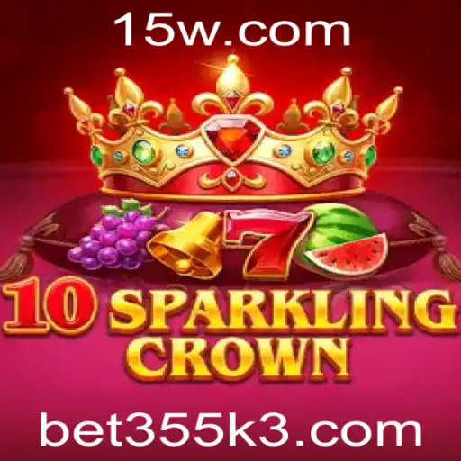 Descubra o Fascinante Mundo de 10SparklingCrown com a plataforma bet355